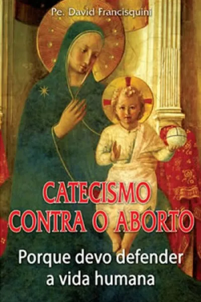 Cover of Catecismo Contra o Aborto