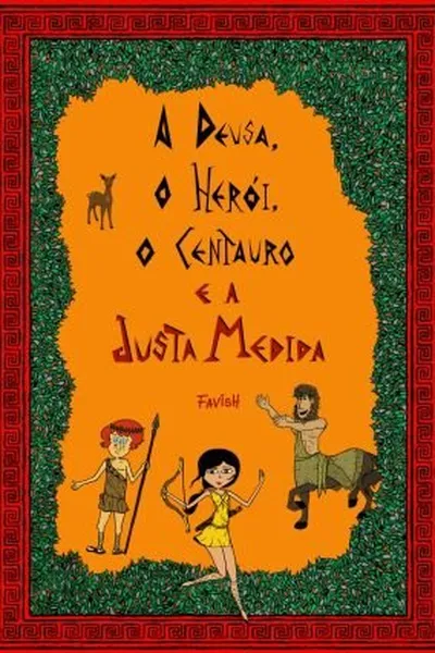 Cover of A Deusa, o herói, o centauro e a justa medida