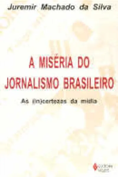 Cover of A miséria do jornalismo brasileiro