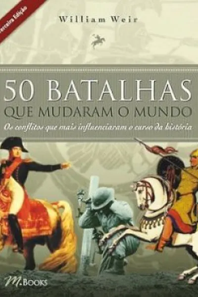 Cover of 50 Batalhas Que Mudaram o Mundo