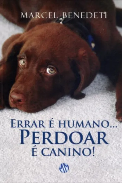 Cover of Errar É Humano ... Perdoar É Canino