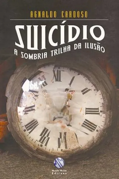 Cover of Suícidio: a Sombria Trilha da Ilusão