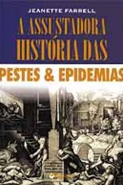 Cover of A Assustadora História das Pestes & Epidemias