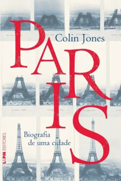 Cover of Paris - Biografia de uma Cidade