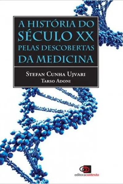 Cover of A História do Século XX Pelas Descobertas da Medicina