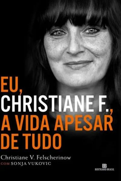 Cover of Eu, Christiane F., A Vida Apesar de Tudo