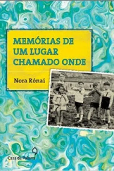 Cover of Memórias de um lugar chamado onde