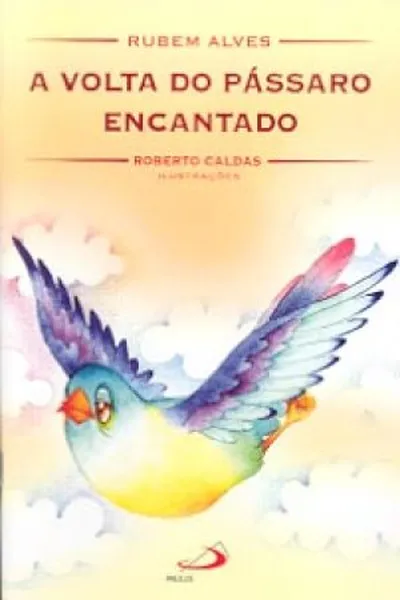 Cover of A volta do pássaro encantado
