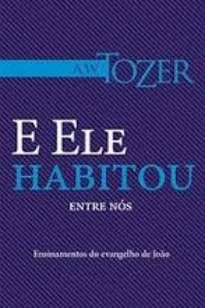Cover of E Ele habitou entre nós