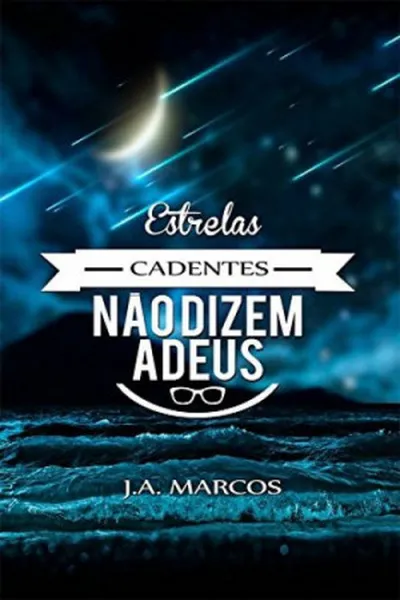 Cover of Estrelas Cadentes Não Dizem Adeus