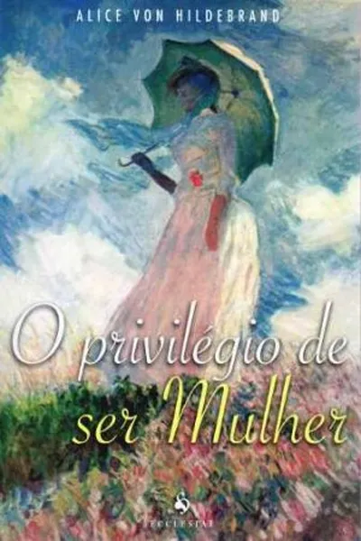 Cover of O Privilégio de Ser Mulher