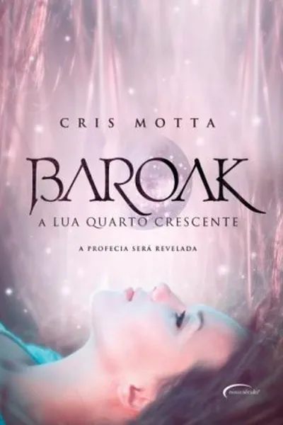 Cover of Baroak- A Lua Quarto Crescente - volume 2 da Trilogia Baroak