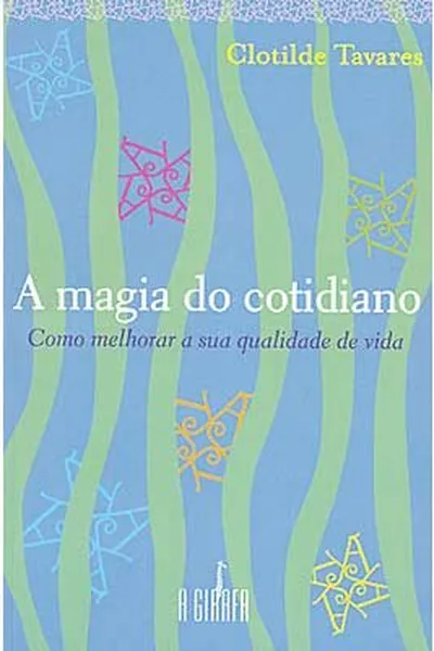 Cover of A magia do cotidiano: Como melhorar sua qualidade de vida