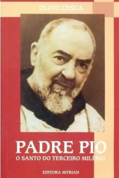 Cover of Padre Pio - O Santo do Terceiro Milênio