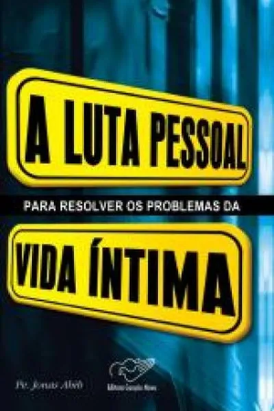 Cover of A Luta Pessoal Para Resolver os Problemas da Vida Íntima