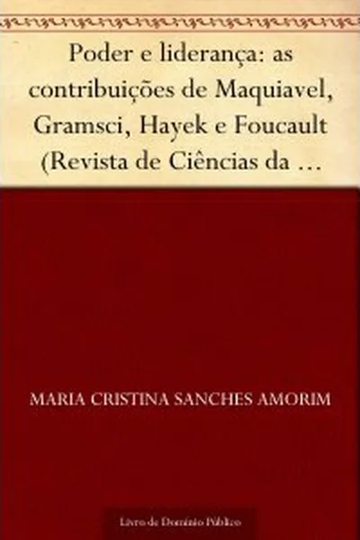 Cover of Poder e liderança: as contribuições de Maquiavel Gramsci Hayek e Foucault
