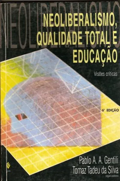 Cover of Neoliberalismo, qualidade total e educação