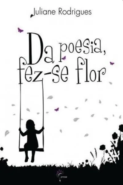 Cover of Da Poesia, fez-se Flor
