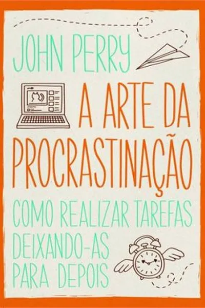 Cover of A Arte da Procrastinação