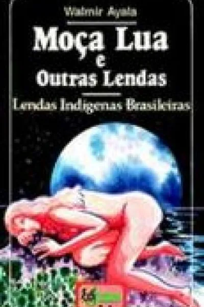 Cover of Moça Lua e Outras Lendas