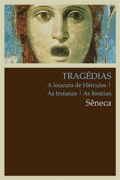 Cover of Tragédias: A Loucura de Hércules | As Troianas | As Fenícias