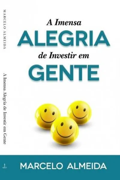 Cover of A Imensa Alegria de Investir em Gente