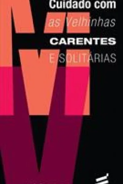 Cover of Cuidado com as velhinhas carentes e solitárias