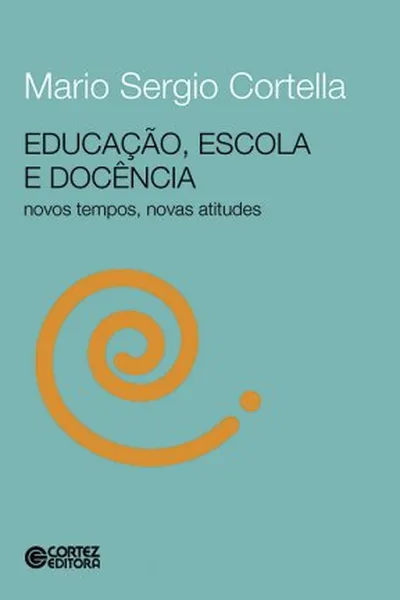 Cover of Educação, escola e docência - novos tempos, novas atitudes