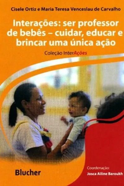 Cover of Interações: ser professor de bebês - cuidar, educar e brincar, uma única ação