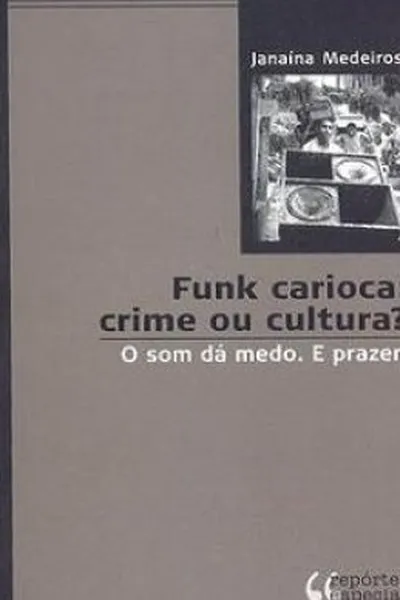 Cover of Funk Carioca: Crime ou Cultura?
