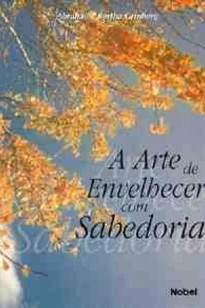 Cover of a arte de envelhecer com sabedoria