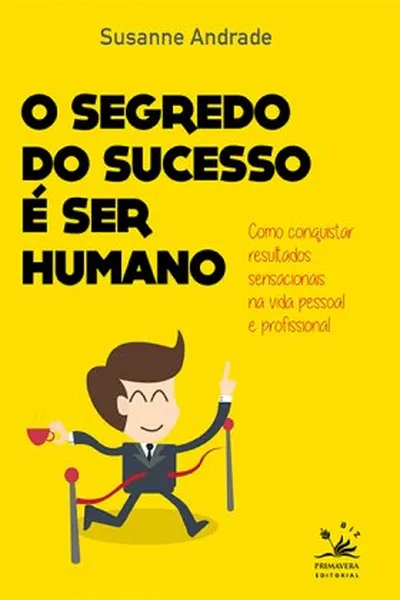 Cover of O segredo do sucesso é ser humano