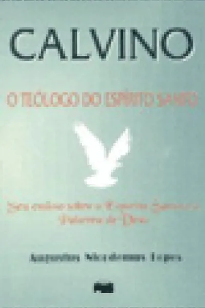 Cover of Calvino, teólogo do Espírito Santo