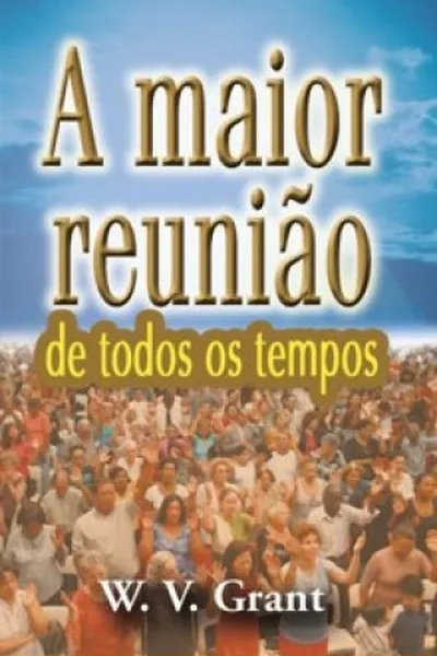 Cover of A maior reunião de todos os tempos