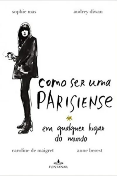 Cover of Como Ser Uma Parisiense em Qualquer Lugar do Mundo