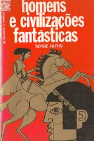 Cover of Homens e Civilizações Fantásticas
