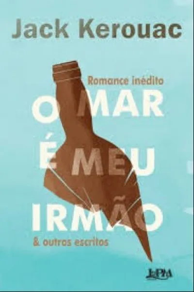 Cover of O Mar É Meu Irmão e Outros Escritos