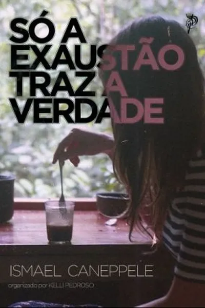 Cover of Só a exaustão traz a verdade