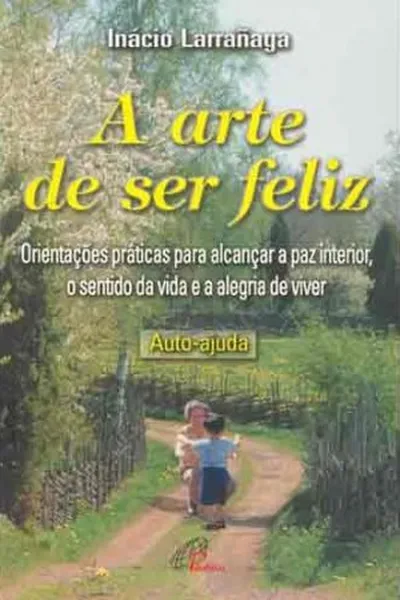 Cover of A arte de ser feliz
