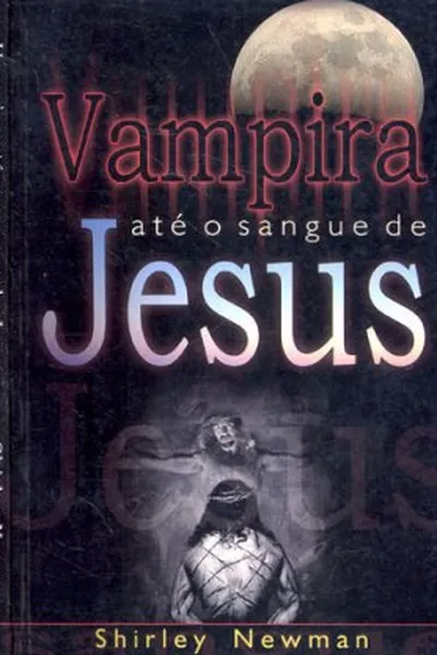 Cover of Vampira até o sangue de Jesus