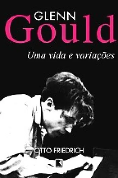Cover of Glenn Gould - Uma vida e variações