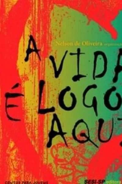 Cover of A Vida é Logo Aqui