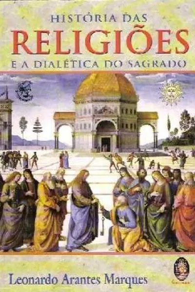 Cover of A Historia das Religiões e a Dialética do Sagrado