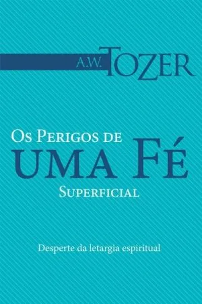 Cover of Os Perigos de uma Fé Superficial