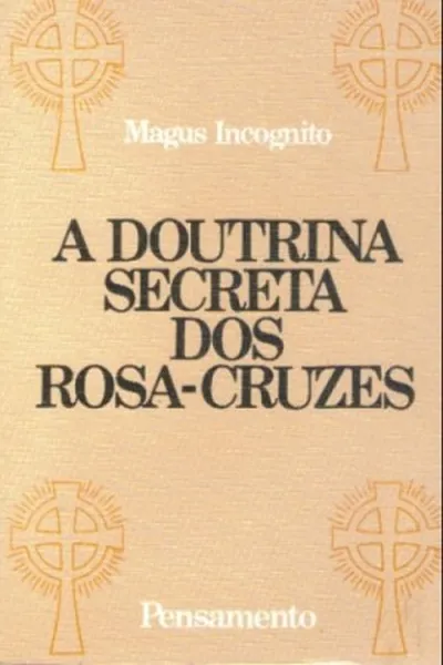 Cover of A Doutrina Secreta dos Rosacruzes