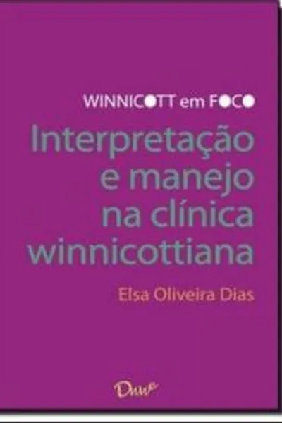 Cover of Interpretação e manejo na clínica Winnicottiana