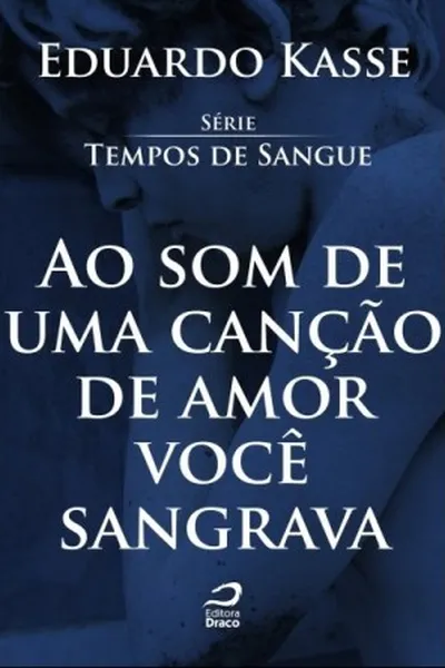 Cover of Ao som de uma canção de amor você sangrava