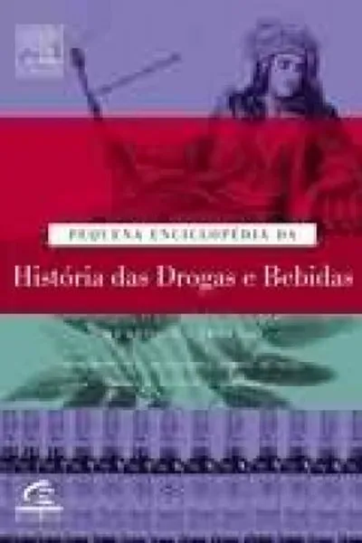 Cover of Pequena Enciclopédia da História das Drogas e Bebidas