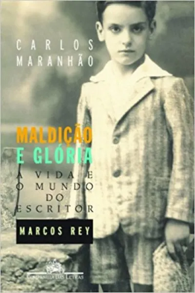 Cover of Maldição e Glória a Vida e o Mundo do Escritor Marcos Rey