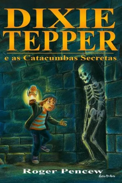 Cover of Dixie Tepper e as Catacumbas Secretas